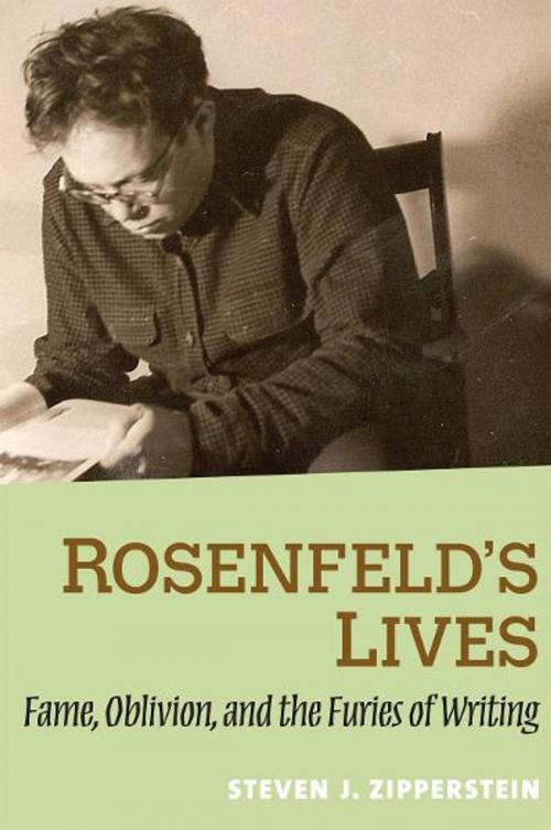 Cover of the book Rosenfeld's Lives: Fame, Oblivion, and the Furies of Writing by Steven J. Zipperstein, Yale University Press