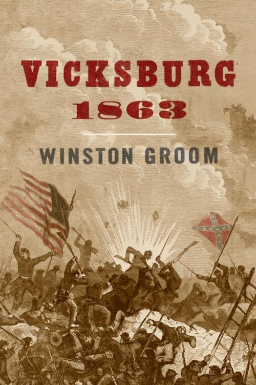 Cover of the book Vicksburg, 1863 by Winston Groom, Knopf Doubleday Publishing Group