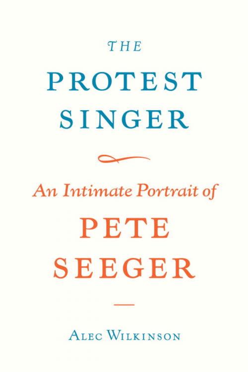 Cover of the book The Protest Singer by Alec Wilkinson, Knopf Doubleday Publishing Group