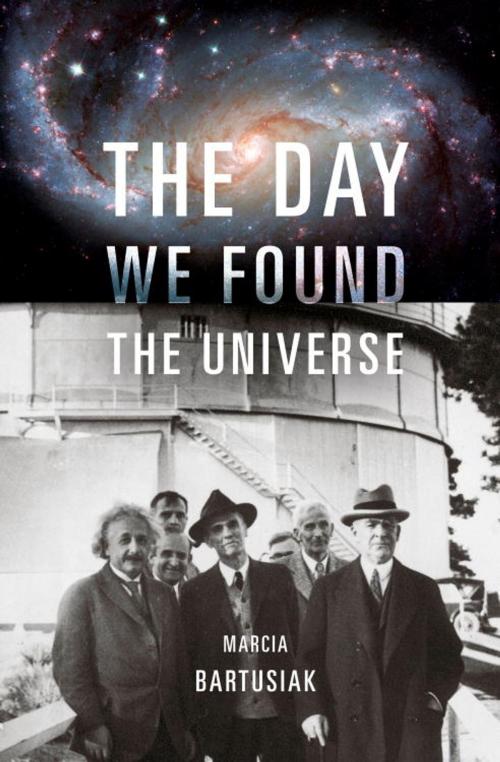 Cover of the book The Day We Found the Universe by Marcia Bartusiak, Knopf Doubleday Publishing Group