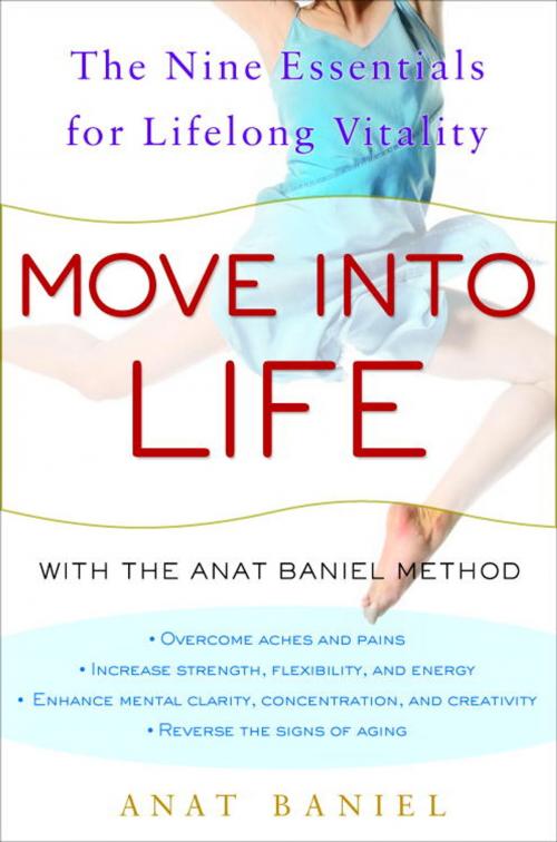 Cover of the book Move into Life by Anat Baniel, Potter/Ten Speed/Harmony/Rodale