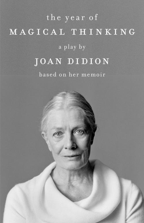 Cover of the book The Year of Magical Thinking: The Play by Joan Didion, Knopf Doubleday Publishing Group