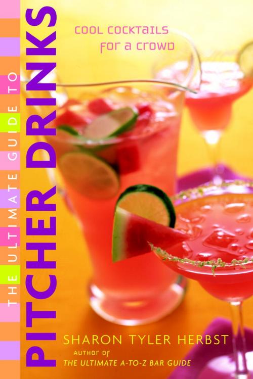 Cover of the book The Ultimate Guide to Pitcher Drinks by Sharon Tyler Herbst, Random House Publishing Group