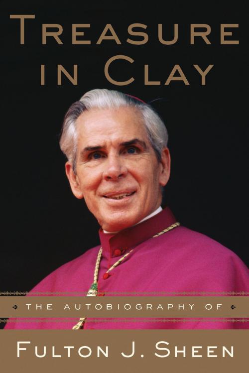 Cover of the book Treasure in Clay by Fulton J. Sheen, The Crown Publishing Group