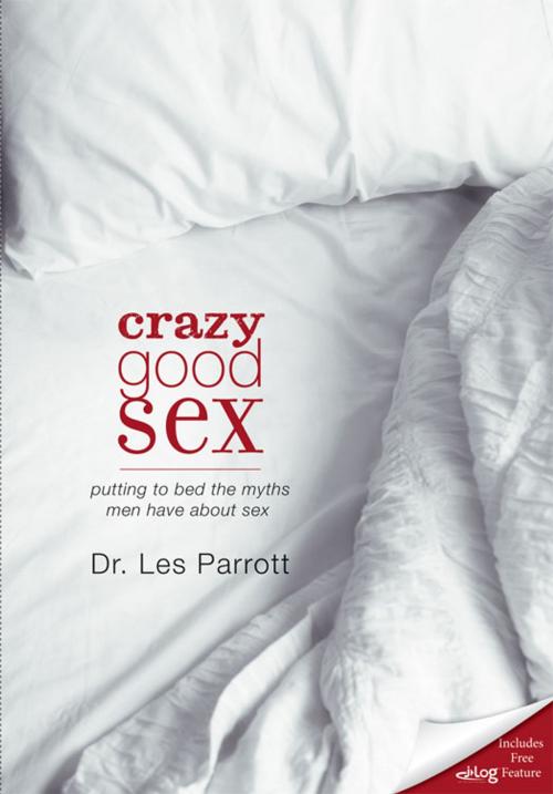 Cover of the book Crazy Good Sex by Les Parrott, Zondervan