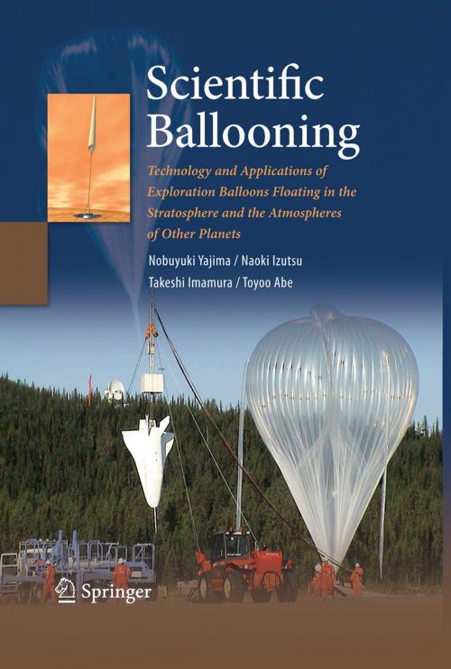 Cover of the book Scientific Ballooning by Nobuyuki Yajima, Naoki Izutsu, Takeshi Imamura, Toyoo Abe, Springer New York