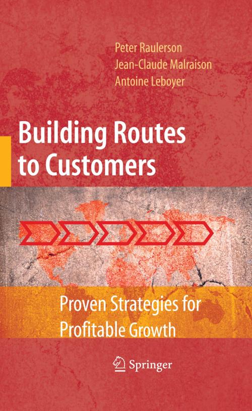 Cover of the book Building Routes to Customers by Peter Raulerson, Jean-Claude Malraison, Antoine Leboyer, Springer New York