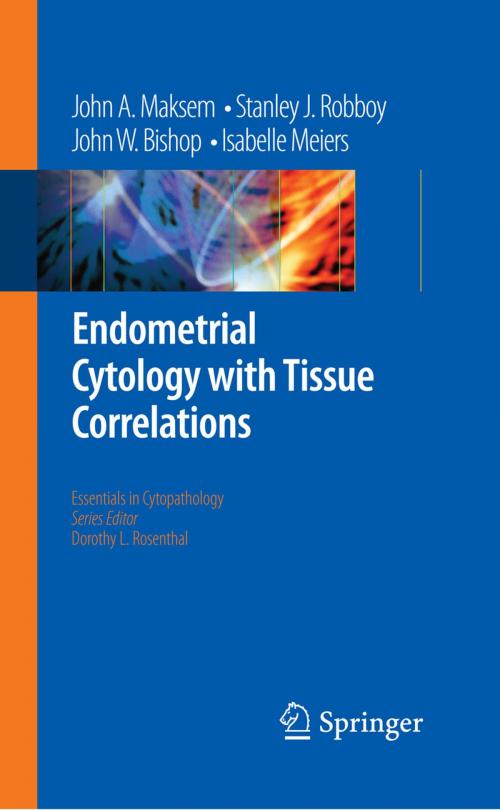 Cover of the book Endometrial Cytology with Tissue Correlations by John A. Maksem, Stanley J. Robboy, John W. Bishop, Isabelle Meiers, Springer US