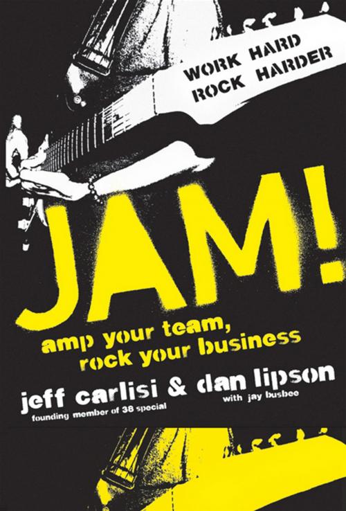 Cover of the book Jam! Amp Your Team, Rock Your Business by Jeff Carlisi, Dan Lipson, Wiley