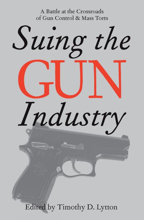 Cover of the book Suing the Gun Industry by , University of Michigan Press