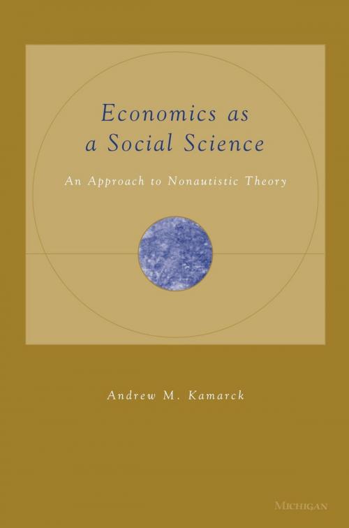 Cover of the book Economics as a Social Science by Andrew M. Kamarck, University of Michigan Press