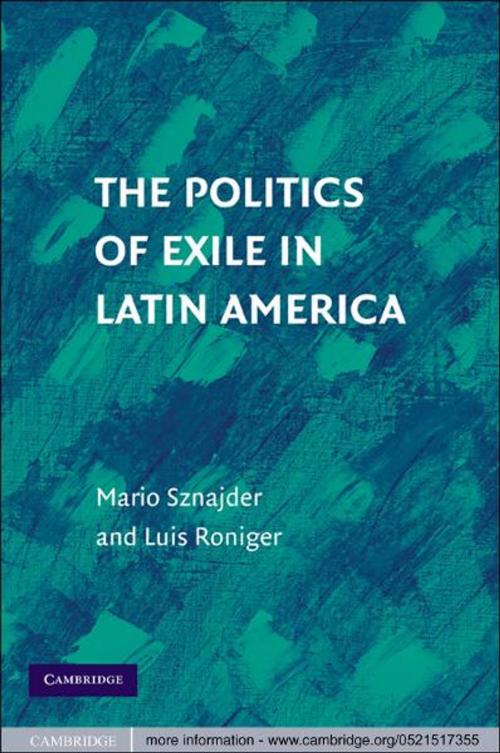 Cover of the book The Politics of Exile in Latin America by Mario Sznajder, Luis Roniger, Cambridge University Press