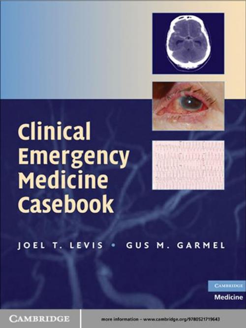 Cover of the book Clinical Emergency Medicine Casebook by Joel T. Levis, MD, FACEP, FAAEM, Gus M. Garmel, MD, PhD, Cambridge University Press