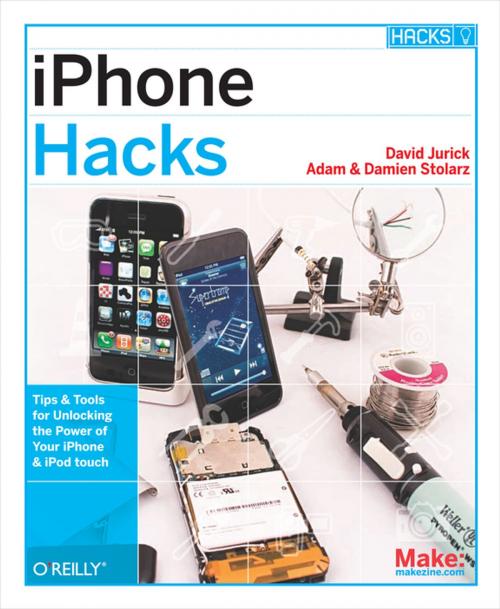 Cover of the book iPhone Hacks by David Jurick, Adam Stolarz, Damien Stolarz, O'Reilly Media
