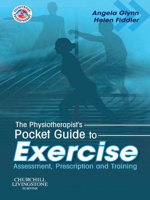 Cover of the book The Physiotherapist's Pocket Guide to Exercise E-Book by Angela Jane Glynn, PhD, PG Cert MCSP, Helen Fiddler, MSc, MCSP, PG Cert, Elsevier Health Sciences