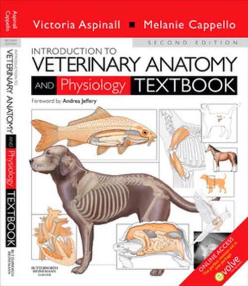 Cover of the book Introduction to Veterinary Anatomy and Physiology E-Book by Victoria Aspinall, BVSc, MRCVS, Melanie Cappello, BSc(Hons)Zoology, PGCE, VN, Sally J. Bowden, VN, Elsevier Health Sciences
