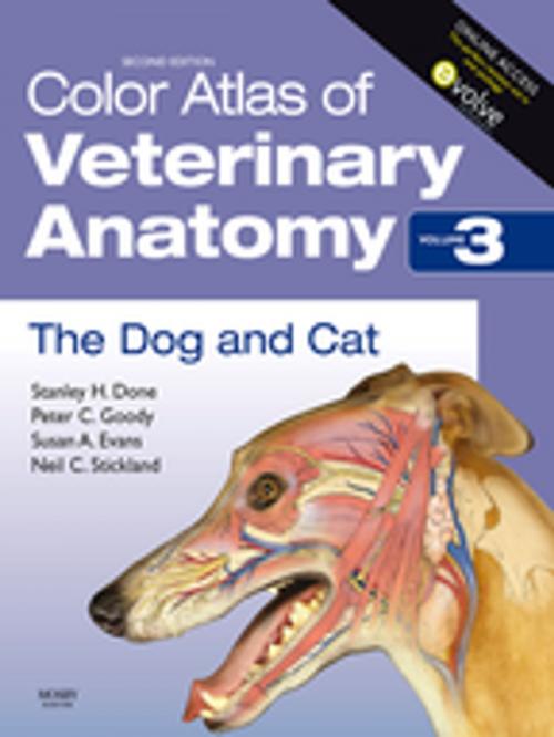 Cover of the book Color Atlas of Veterinary Anatomy, Volume 3, The Dog and Cat E-Book by Stanley H. Done, BA, BVetMed, PhD, DECPHM, DECVP, FRCVS, FRCPath, Peter C. Goody, BSc, MSc(Ed), PhD, Susan A. Evans, MIScT AIMI MIAS, Neil C. Stickland, BSc, PhD, DSc, Elizabeth A Baines, MA, VetMB, DVR, DipECVDI, MRCVS, Elsevier Health Sciences