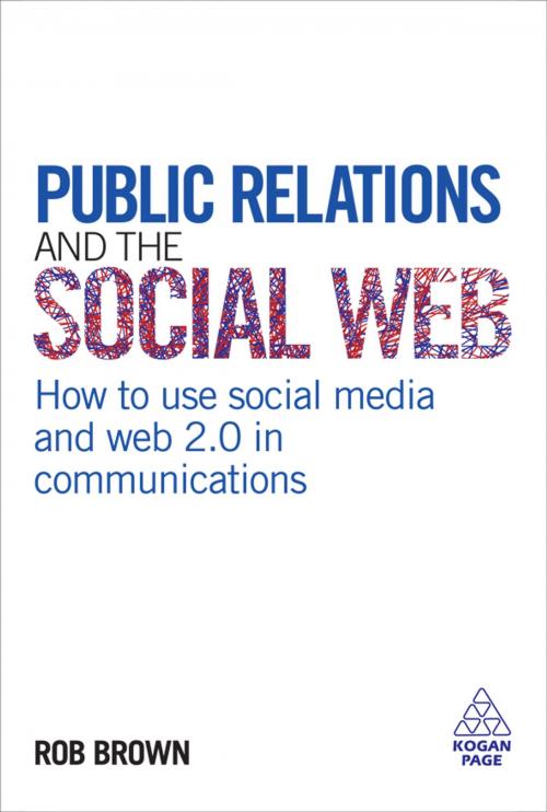 Cover of the book Public Relations and the Social Web by Rob Brown, Kogan Page