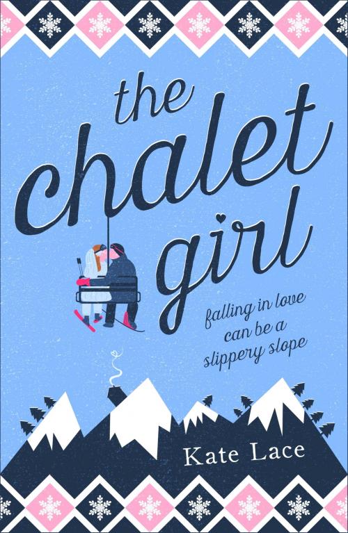 Cover of the book The Chalet Girl by Kate Lace, Headline