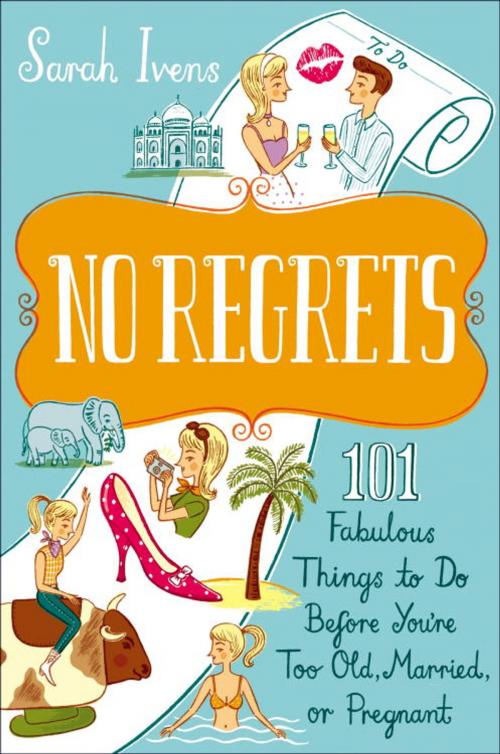 Cover of the book No Regrets by Sarah Ivens, Potter/Ten Speed/Harmony/Rodale