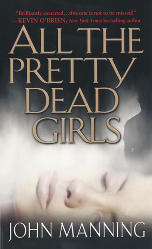 Cover of the book All The Pretty Dead Girls by John Manning, Pinnacle Books