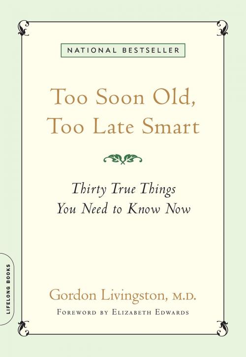 Cover of the book Too Soon Old, Too Late Smart by Gordon Livingston, Hachette Books