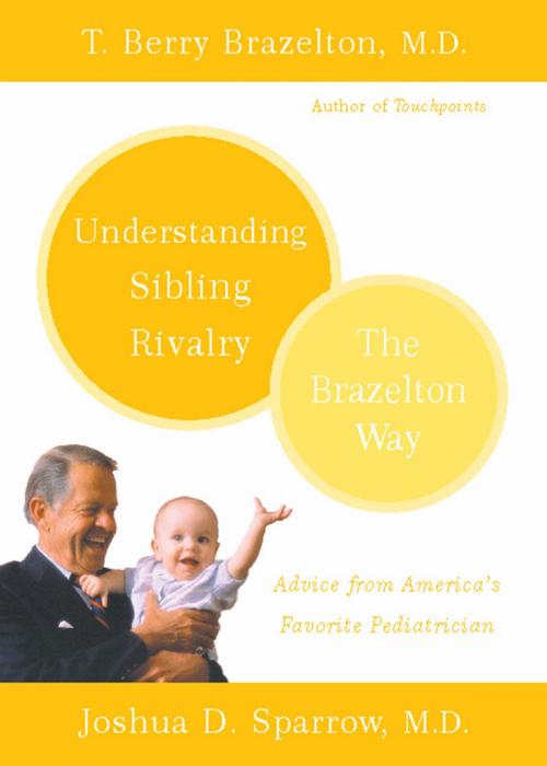 Cover of the book Understanding Sibling Rivalry - The Brazelton Way by T. Berry Brazelton, Joshua D. Sparrow, Hachette Books