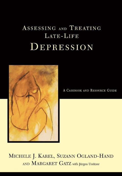 Cover of the book Assessing And Treating Late-life Depression: A Casebook And Resource Guide by Michele J. Karel, Suzanne Ogland-hand, Margaret Gatz, Basic Books