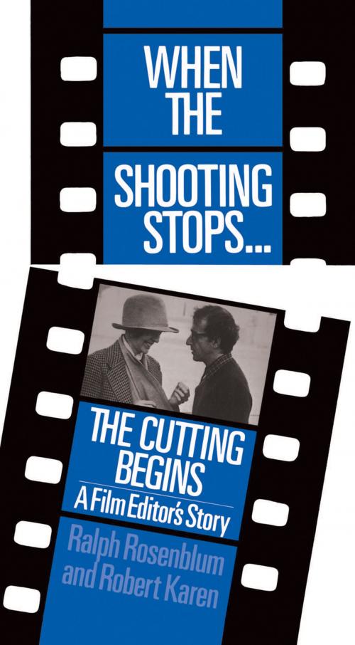Cover of the book When The Shooting Stops ... The Cutting Begins by Ralph Rosenblum, Robert Karen, Hachette Books