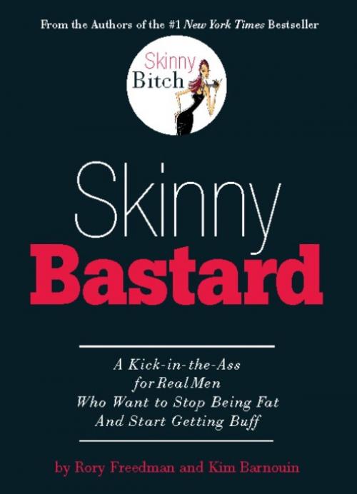 Cover of the book Skinny Bastard by Rory Freedman, Kim Barnouin, Running Press