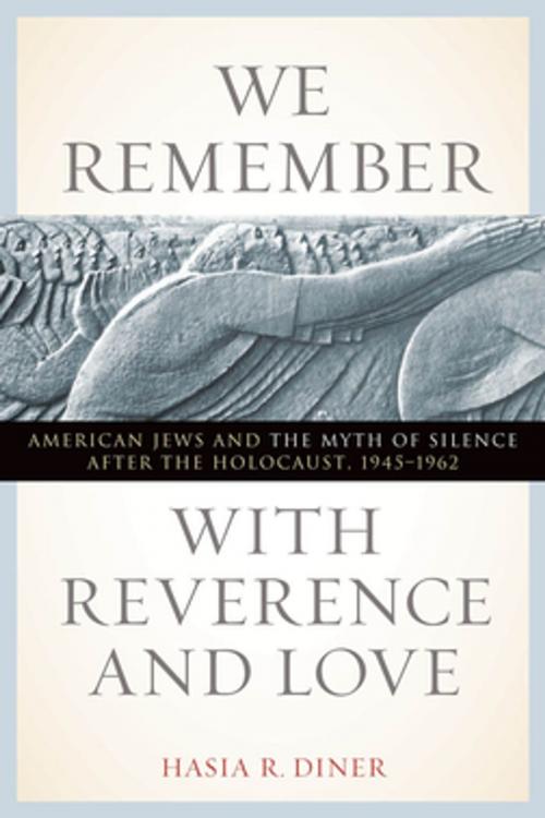 Cover of the book We Remember with Reverence and Love by Hasia R. Diner, NYU Press