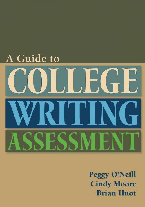 Cover of the book Guide to College Writing Assessment by Peggy O'Neill, Cindy Moore, Brian Huot, Utah State University Press