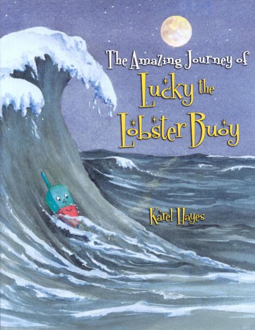 Cover of the book The Amazing Journey of Lucky the Lobster Buoy by Karel Hayes, Down East Books
