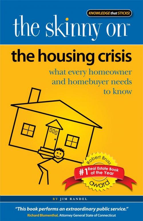 Cover of the book The Skinny on the Housing Crisis by Jim Randel, Rand Media Co
