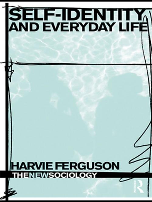 Cover of the book Self-Identity and Everyday Life by Harvie Ferguson, Taylor and Francis