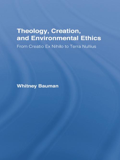 Cover of the book Theology, Creation, and Environmental Ethics by Whitney Bauman, Taylor and Francis