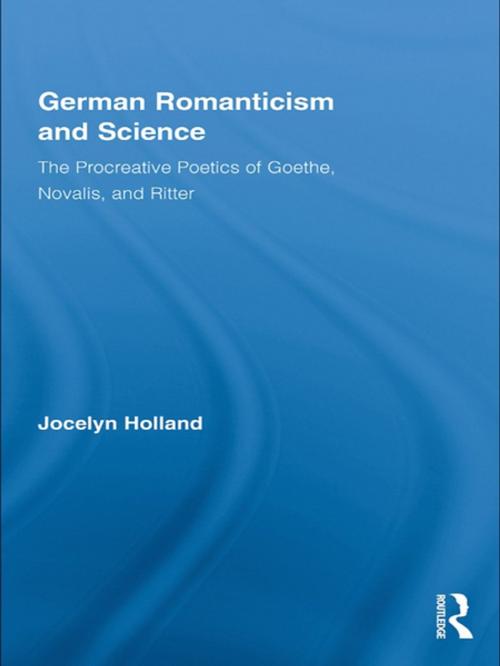 Cover of the book German Romanticism and Science by Jocelyn Holland, Taylor and Francis