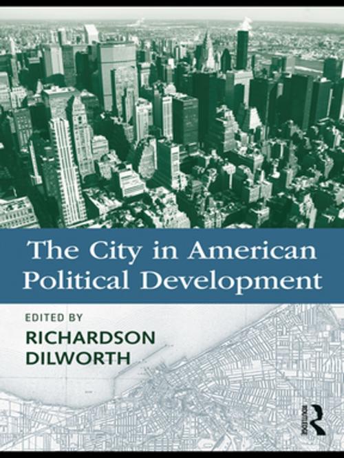 Cover of the book The City in American Political Development by , Taylor and Francis
