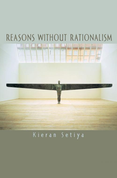Cover of the book Reasons without Rationalism by Kieran Setiya, Princeton University Press