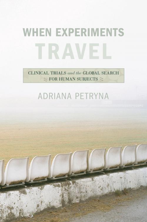 Cover of the book When Experiments Travel by Adriana Petryna, Princeton University Press