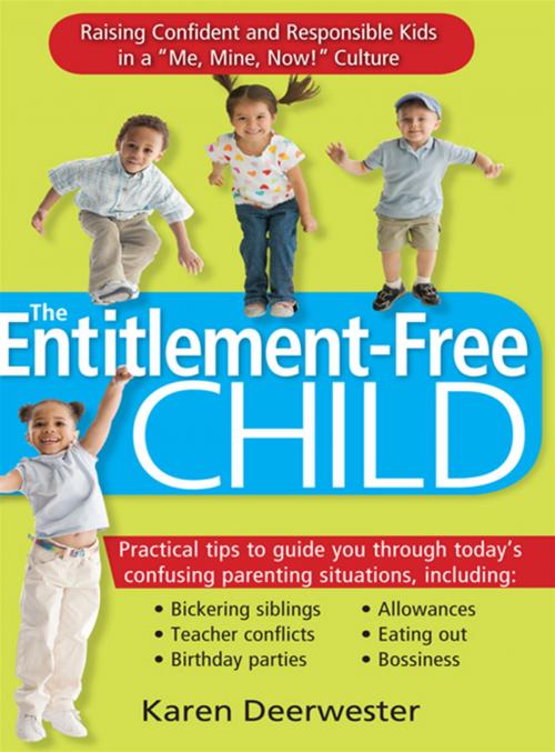 Cover of the book Entitlement-Free Child: Raising Confident And Responsible Kids In A "Me Mine Now!" Culture by Karen Deerwester, Sourcebooks