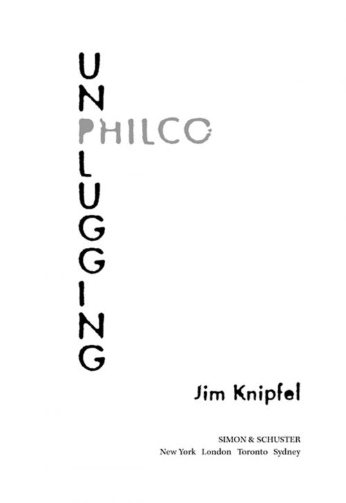 Cover of the book Unplugging Philco by Jim Knipfel, Simon & Schuster