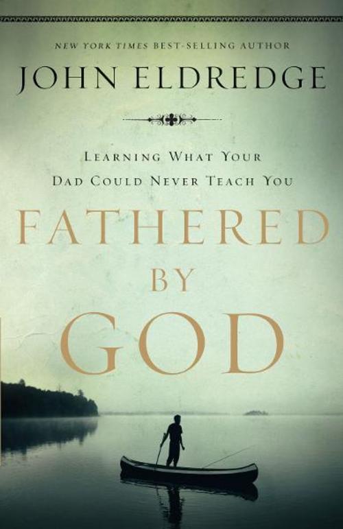 Cover of the book Fathered by God by John Eldredge, Thomas Nelson