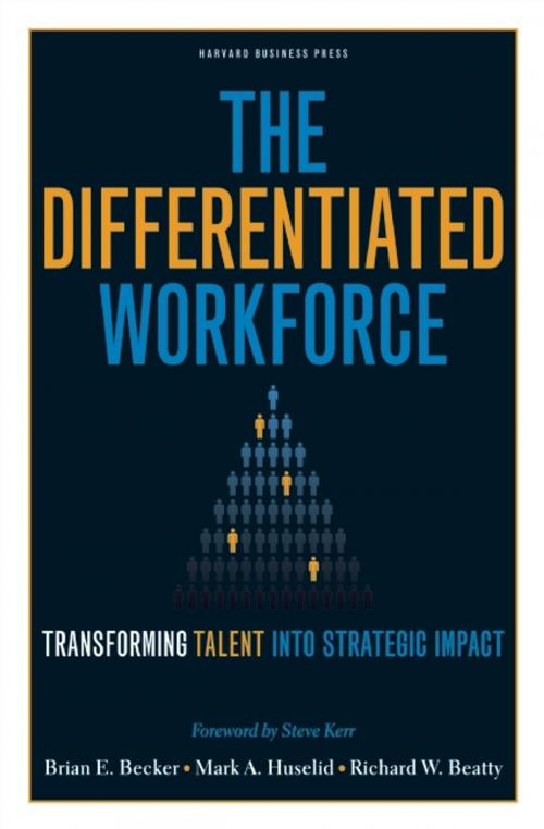 Cover of the book The Differentiated Workforce by Brian E. Becker, Mark A. Huselid, Richard W. Beatty, Harvard Business Review Press
