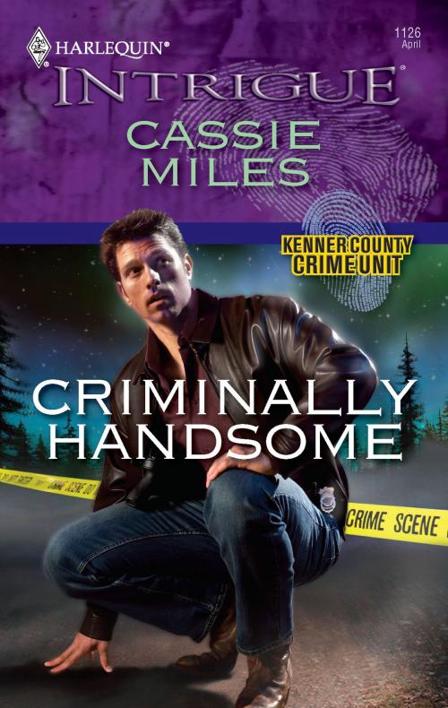 Cover of the book Criminally Handsome by Cassie Miles, Harlequin