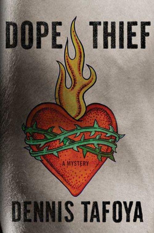 Cover of the book Dope Thief by Dennis Tafoya, St. Martin's Press