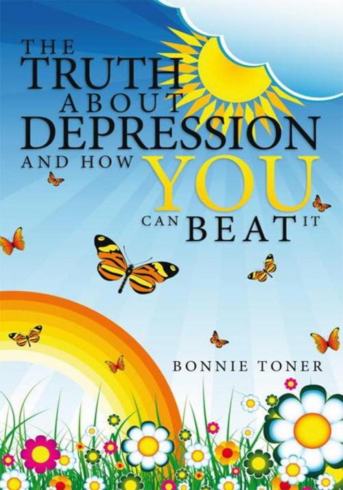 Cover of the book The Truth About Depression and How You Can Beat It by Bonnie Toner, AuthorHouse UK