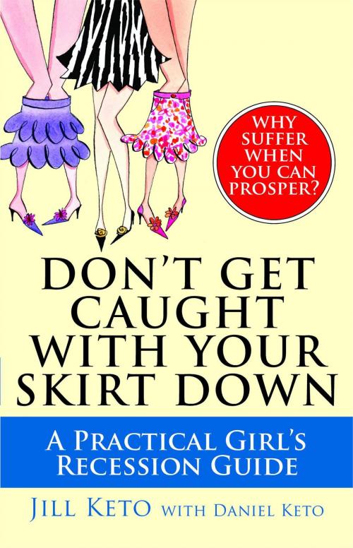 Cover of the book Don't Get Caught with Your Skirt Down by Jill Keto, Atria Books