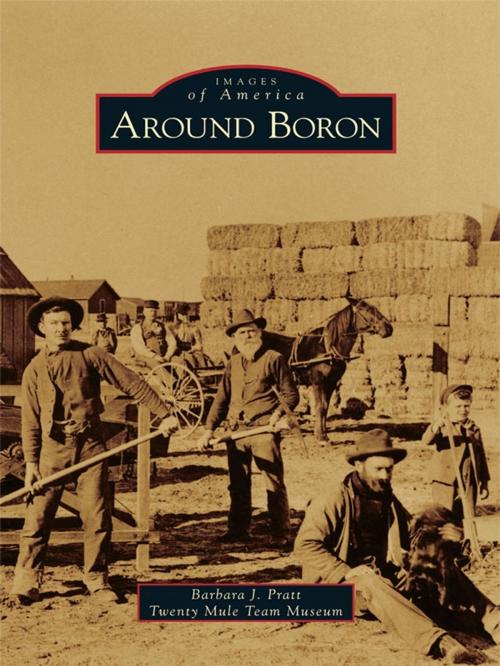 Cover of the book Around Boron by Barbara J. Pratt, Twenty Mule Team Museum, Arcadia Publishing Inc.