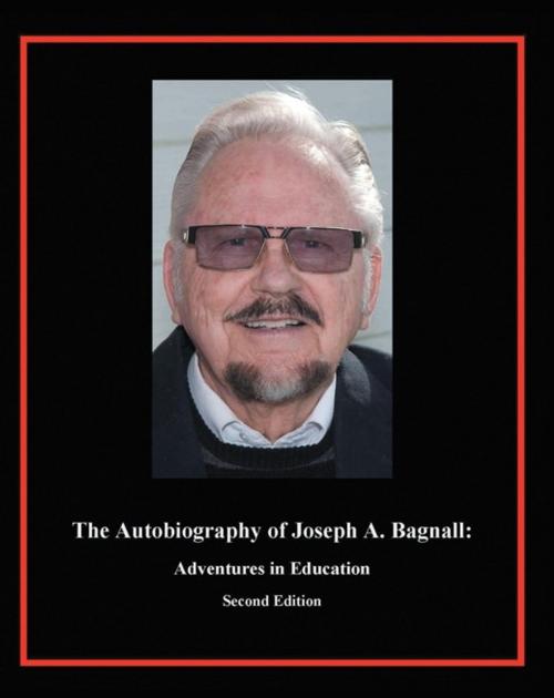 Cover of the book The Autobiography of Joseph A. Bagnall by Joseph A. Bagnall, iUniverse